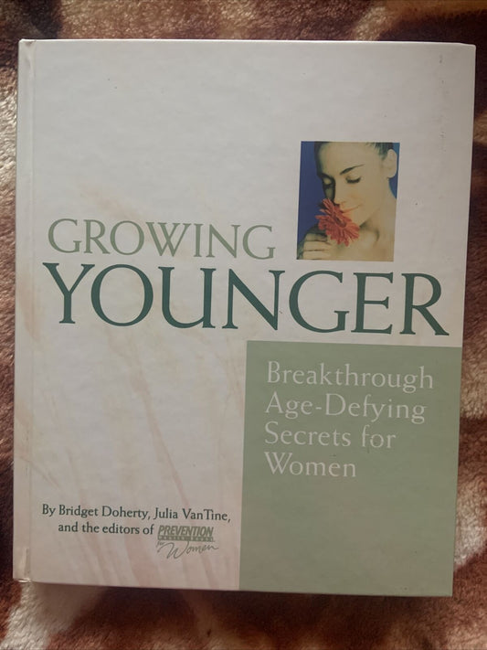 HC Growing Younger Age Defying Secrets for Women By Bridget Doherty Julia Vantin