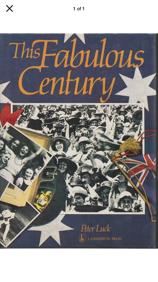 HC AUSTRALIA THIS FABULOUS CENTURY by PETER LUCK 1980 Large Book DJ Landscape