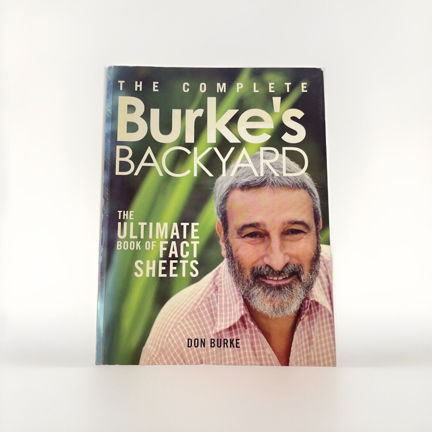 THE COMPLETE BURKE'S BACKYARD - Ultimate Book of Fact Sheets by Don Burke