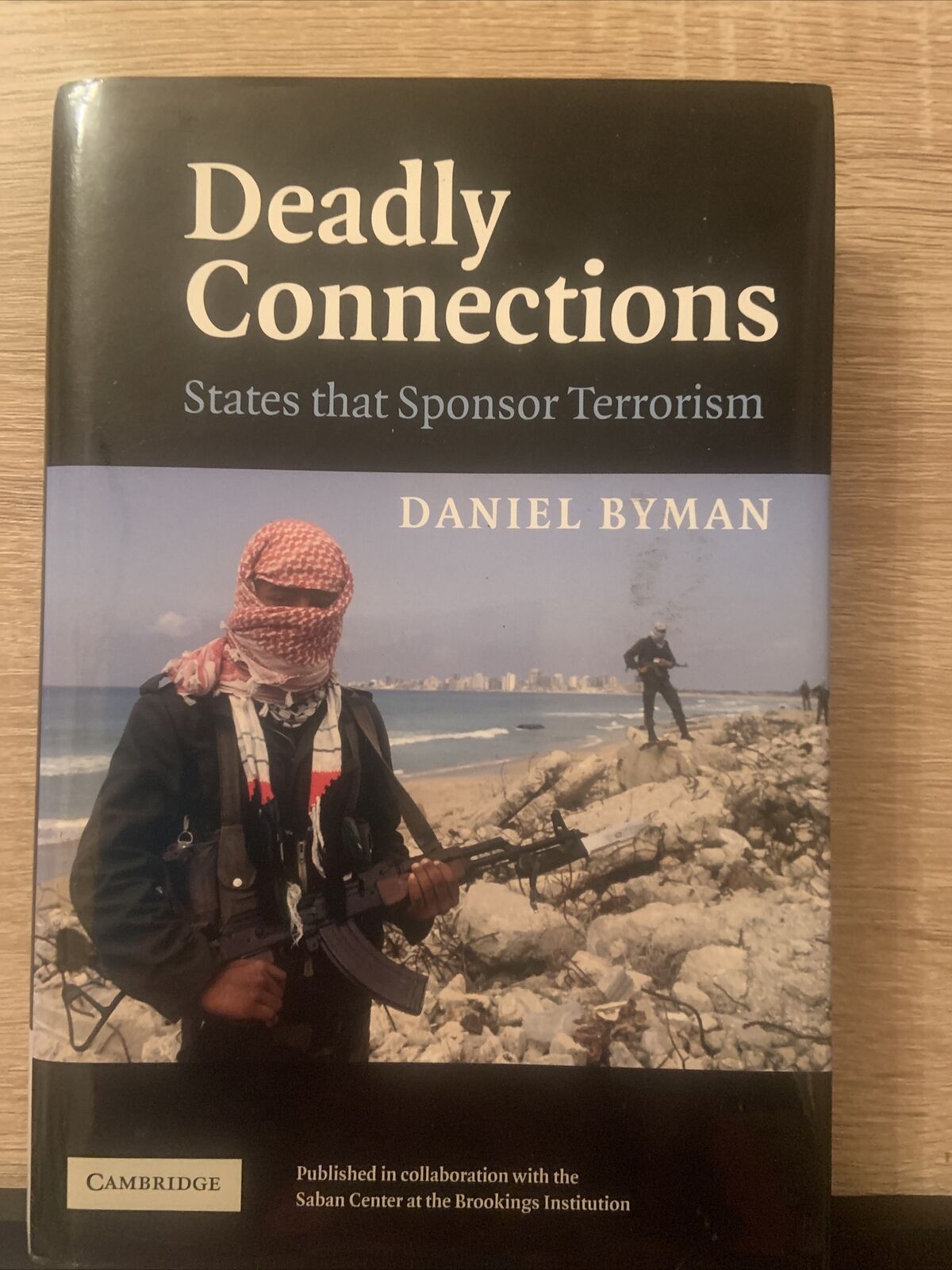 DEADLY CONNECTIONS States That Sponsor Terrorism by Daniel Byman  HC 2005 True