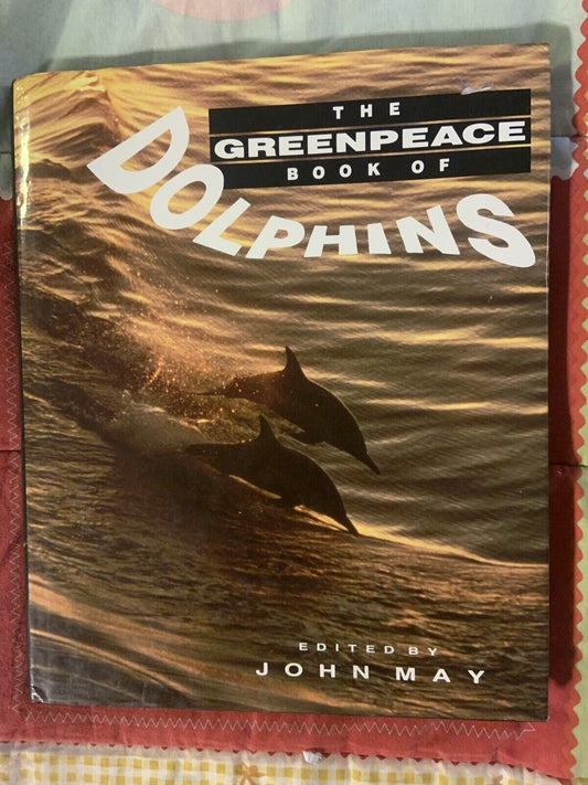 The Greenpeace Book Of DOLPHINS Edited By John May Like New Lge HC DJ Sea Ocean