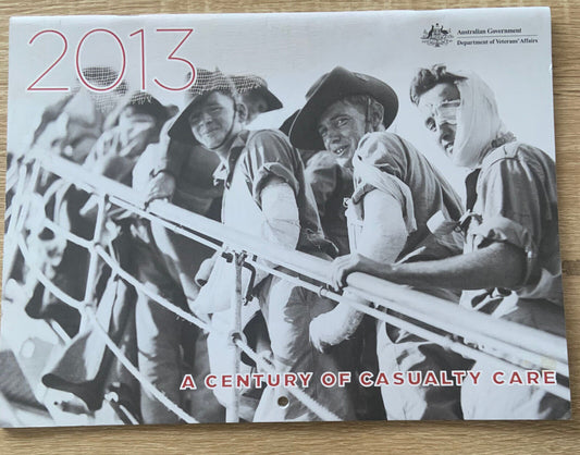 2013 ANZACS Wall Calendar A Century of Casualty Care Dept of Veteran Affairs NEW