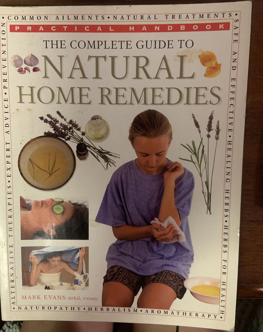 Complete Guide NATURAL HOME REMEDIES Practical Handbook Mark Evans 1990 Health