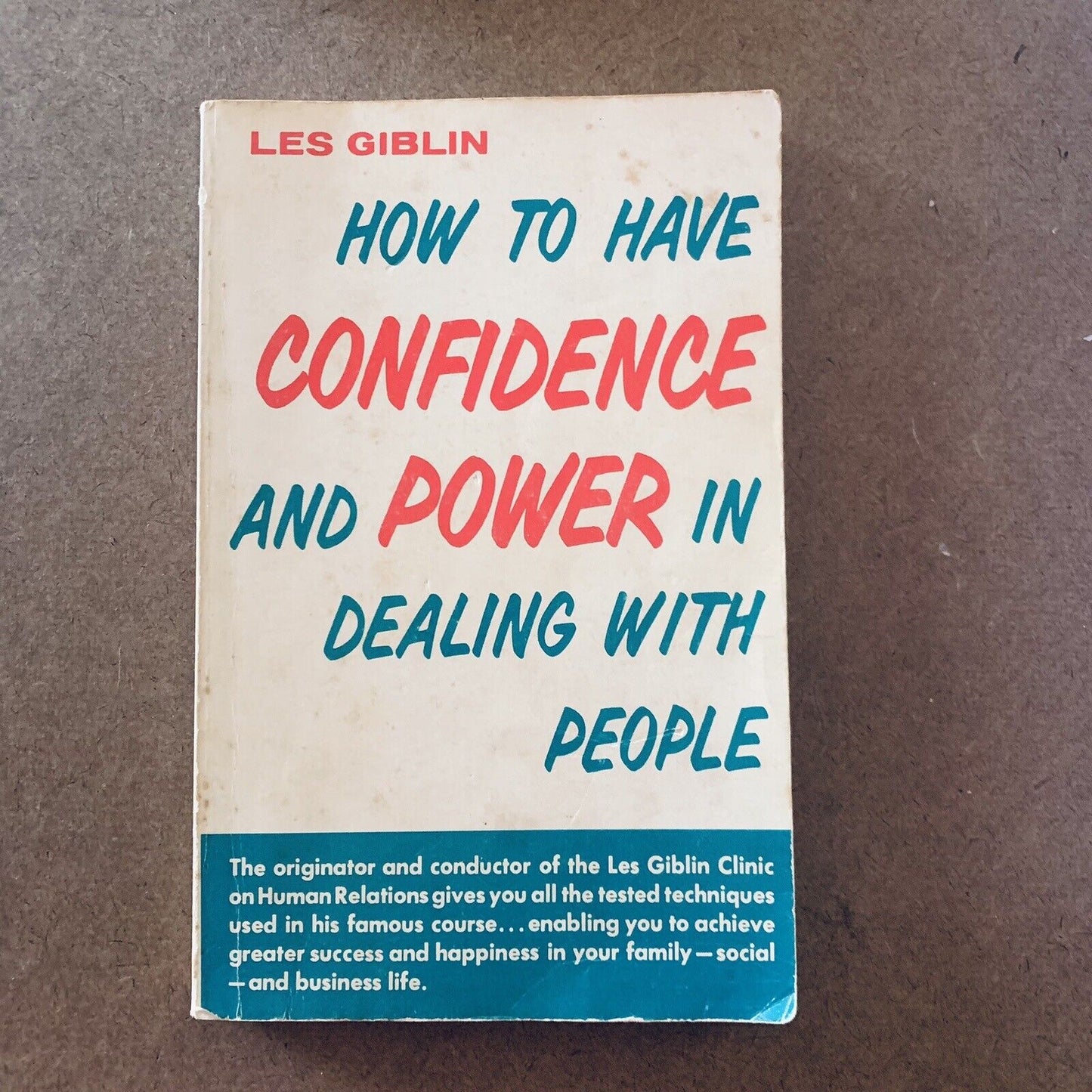 How to Have Confidence and Power in Dealing with People by Les Giblin