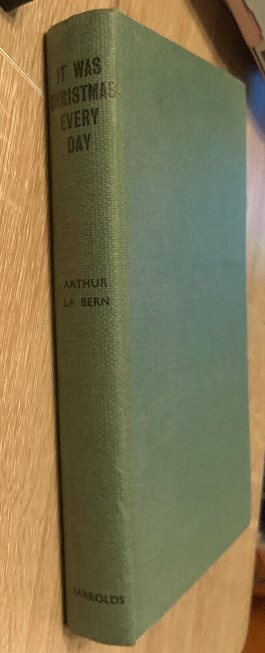 Vintage HC IT WAS CHRISTMAS EVERYDAY by Arthur La Bern 1952 Book Fiction Novel