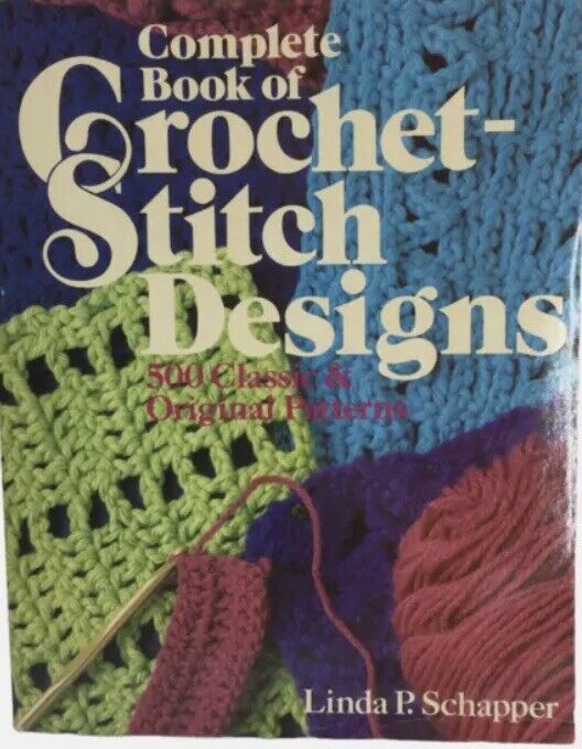 Complete Book Crochet Stitch Designs 500 Classic & Original Linda Schapper 1985
