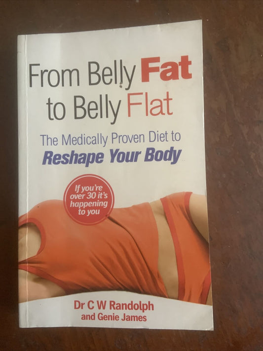 FROM BELLY FAT TO BELLY FLAT Medically Proven Diet to Reshape Your Body Randolph