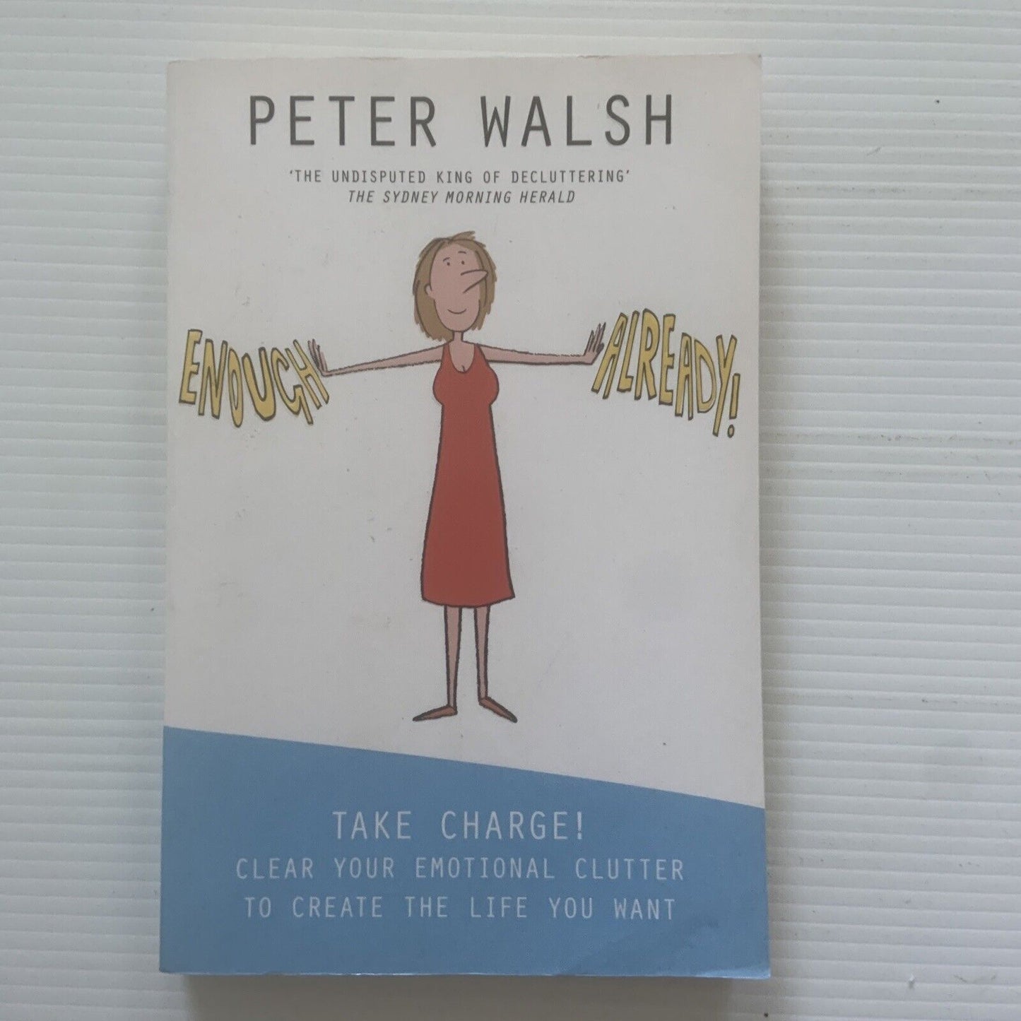 ENOUGH ALREADY! Take Charge of Your Emotional Clutter! Peter Walsh 2009 Unused