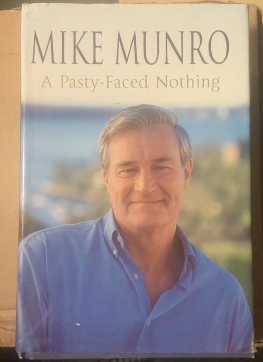 HC Book Biography Memoir A PASTY FACED NOTHING  by Mike Munro 2003 Australian