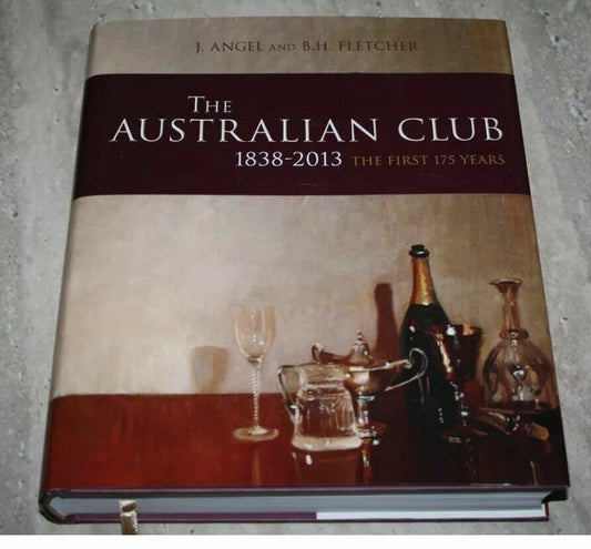 HC THE AUSTRALIAN CLUB 1838 - 2013 1st Ed First 175 Years J Angel B H Fletcher