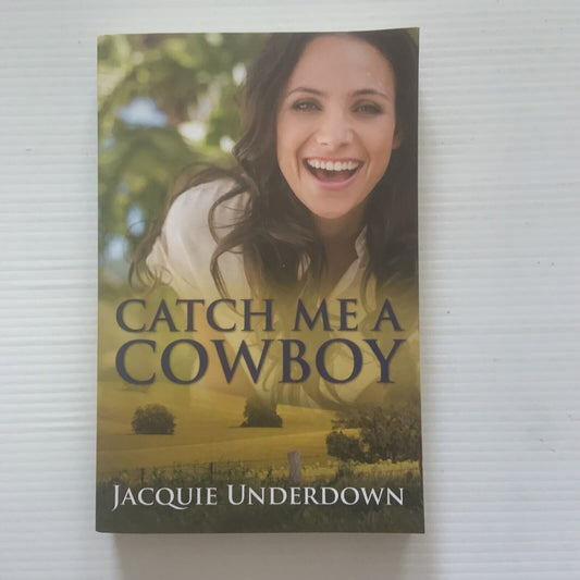 PB Book CATCH ME A COWBOY Jacquie Underdown 2021 2nd Ed Novel Australia NEW