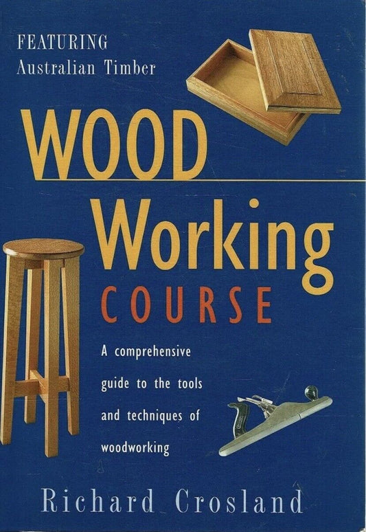 PB Book WOOD WORKING COURSE by Crosland Richard 1997 Australia Guide