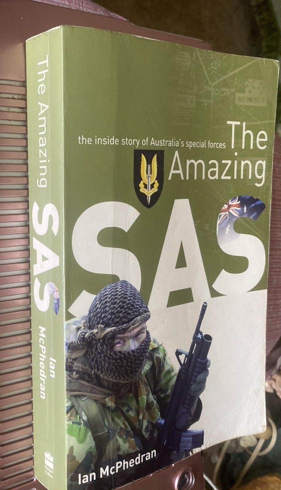 PB The Amazing  SAS The Inside Story of Australia’s Special Forces Ian McPhedran