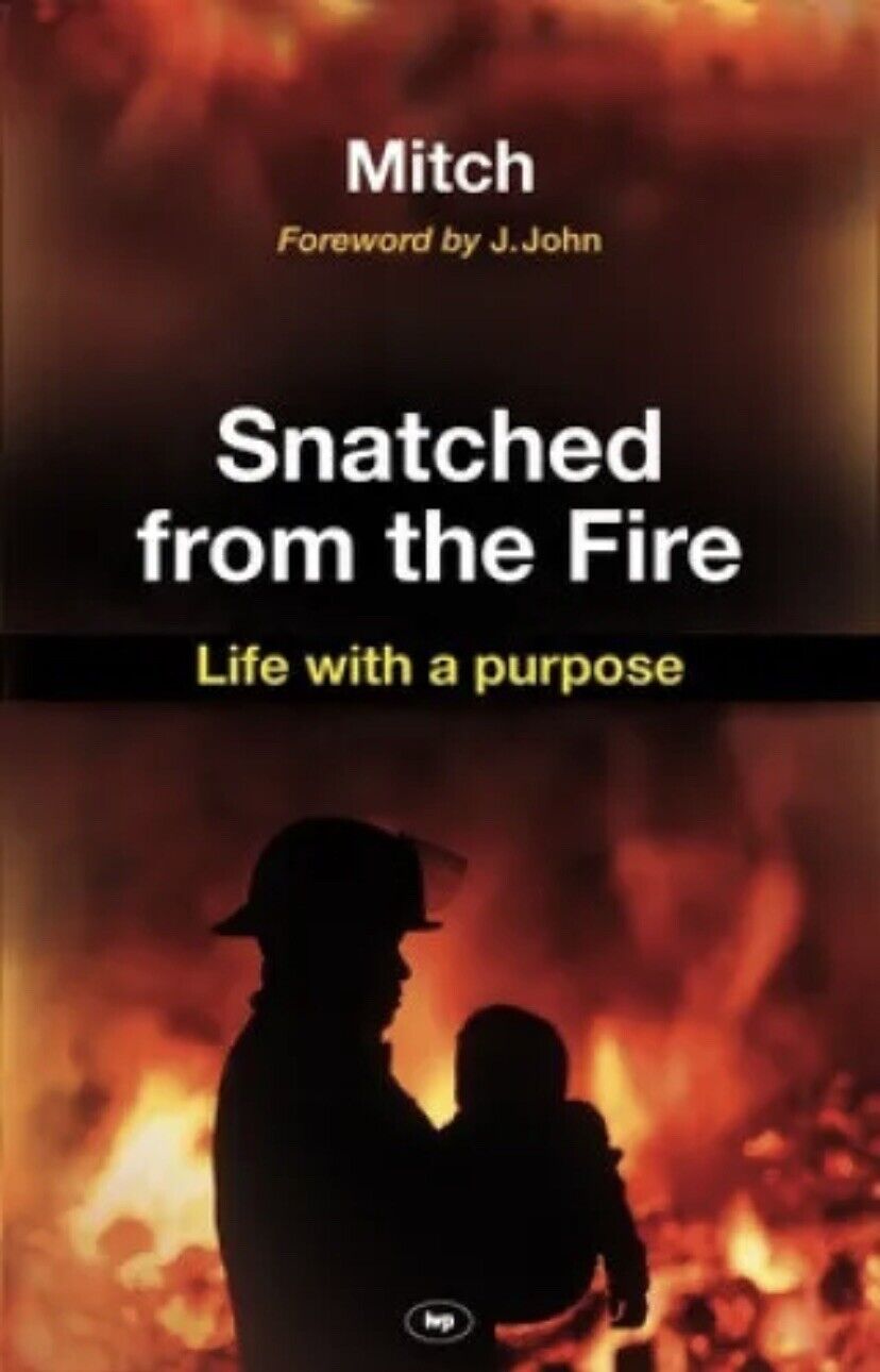 PB Snatched from the Fire Life with a Purpose by Keith Mitchell 2011 1st Ed NEW