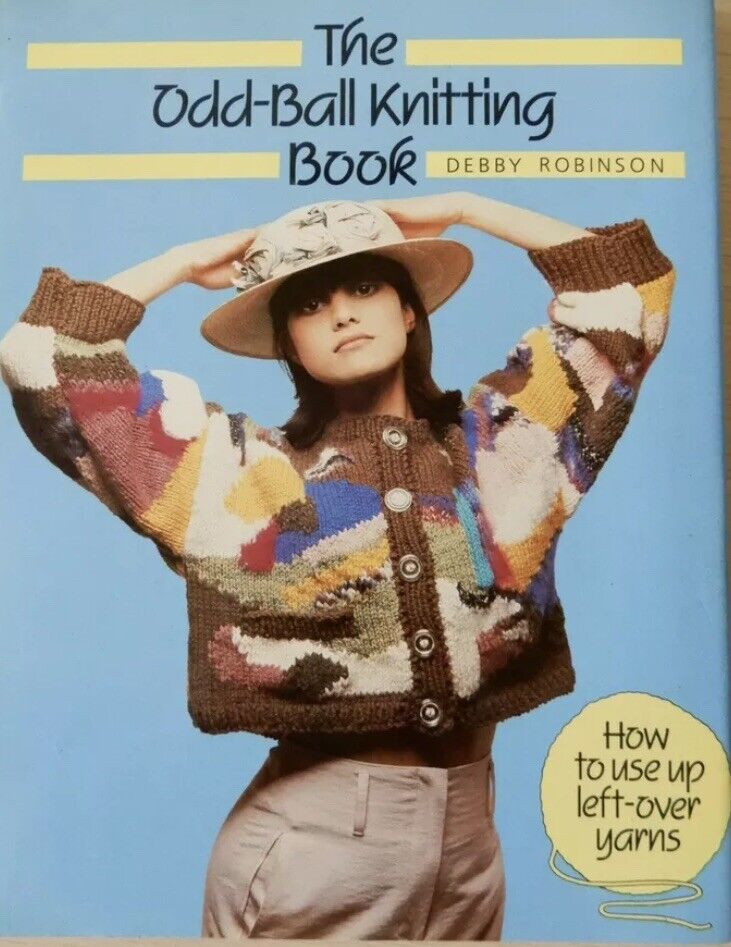 The Odd Ball Knitting Book Debby Robinson Use Left Over Yarns HC DJ 1988 Craft