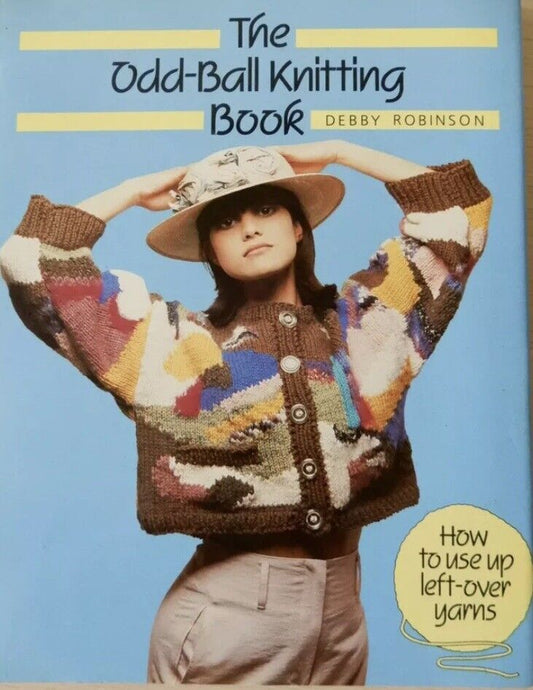 The Odd Ball Knitting Book Debby Robinson Use Left Over Yarns HC DJ 1988 Craft