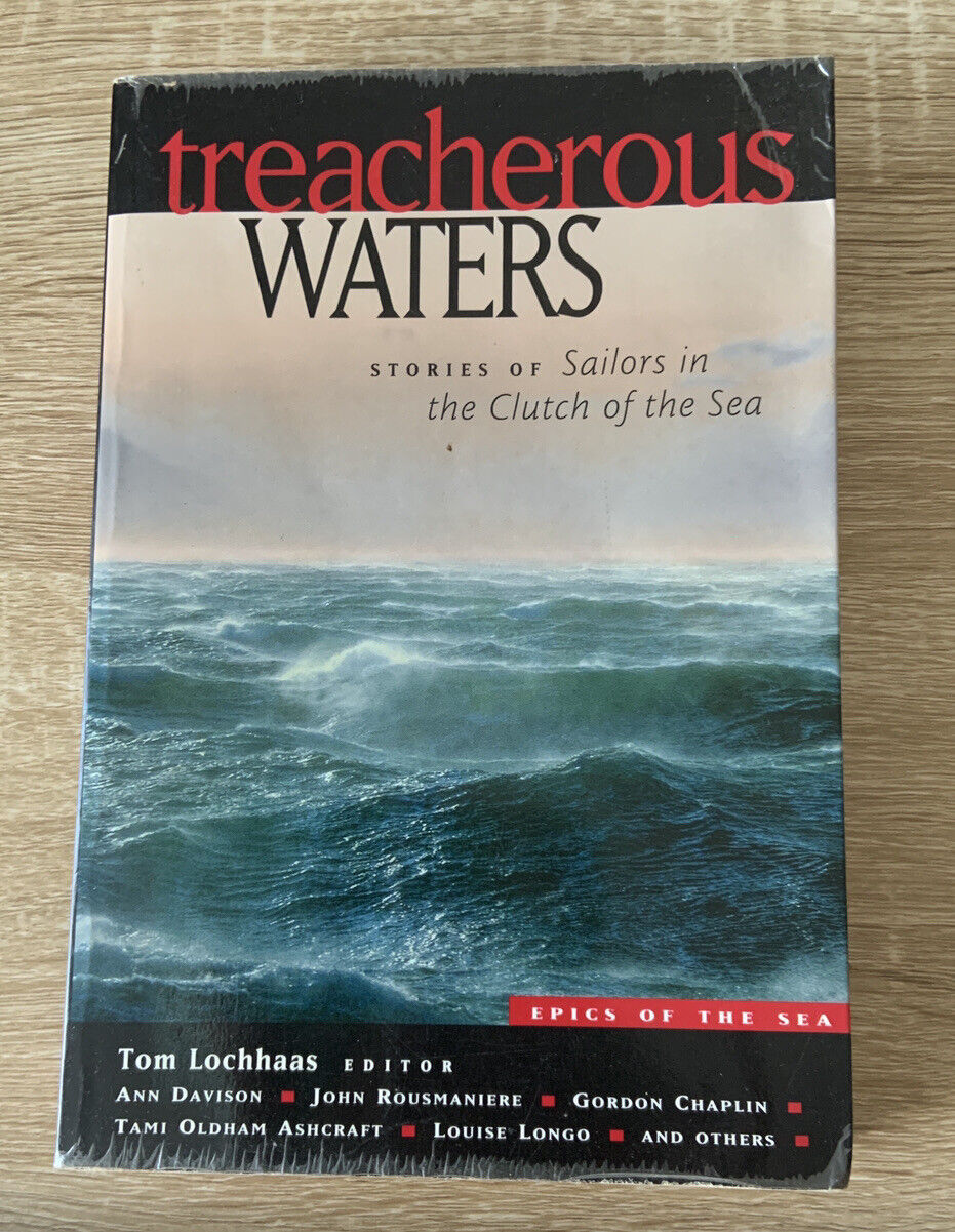 Treacherous Waters Stories of Sailors in the Clutch of the Sea by Tom Lochhaas